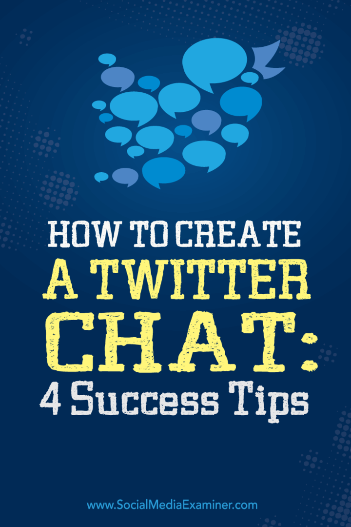 Sådan oprettes en Twitter-chat: 4 succes-tip: Social Media Examiner