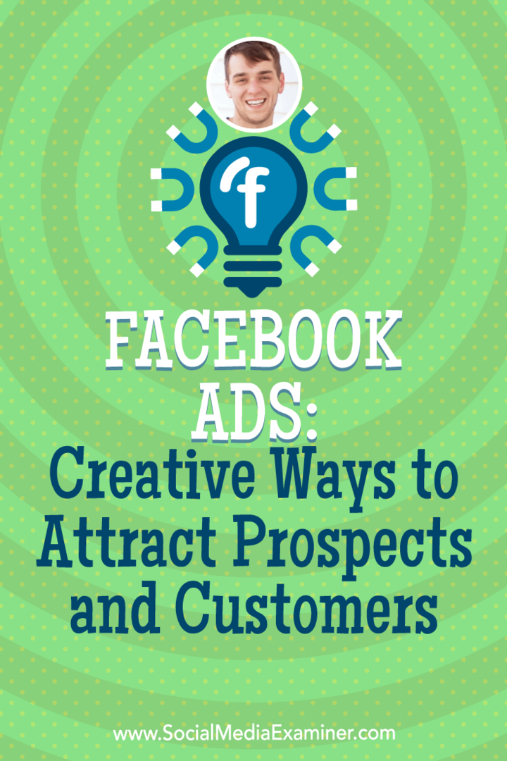 Facebook-annoncer: Kreative måder at tiltrække udsigter og kunder med indsigt fra Zach Spuckler på Social Media Marketing Podcast.