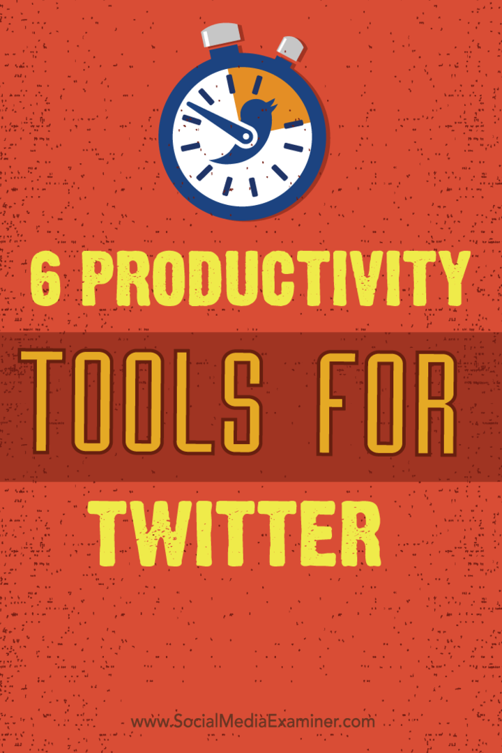 6 Produktivitetsværktøjer til Twitter: Social Media Examiner