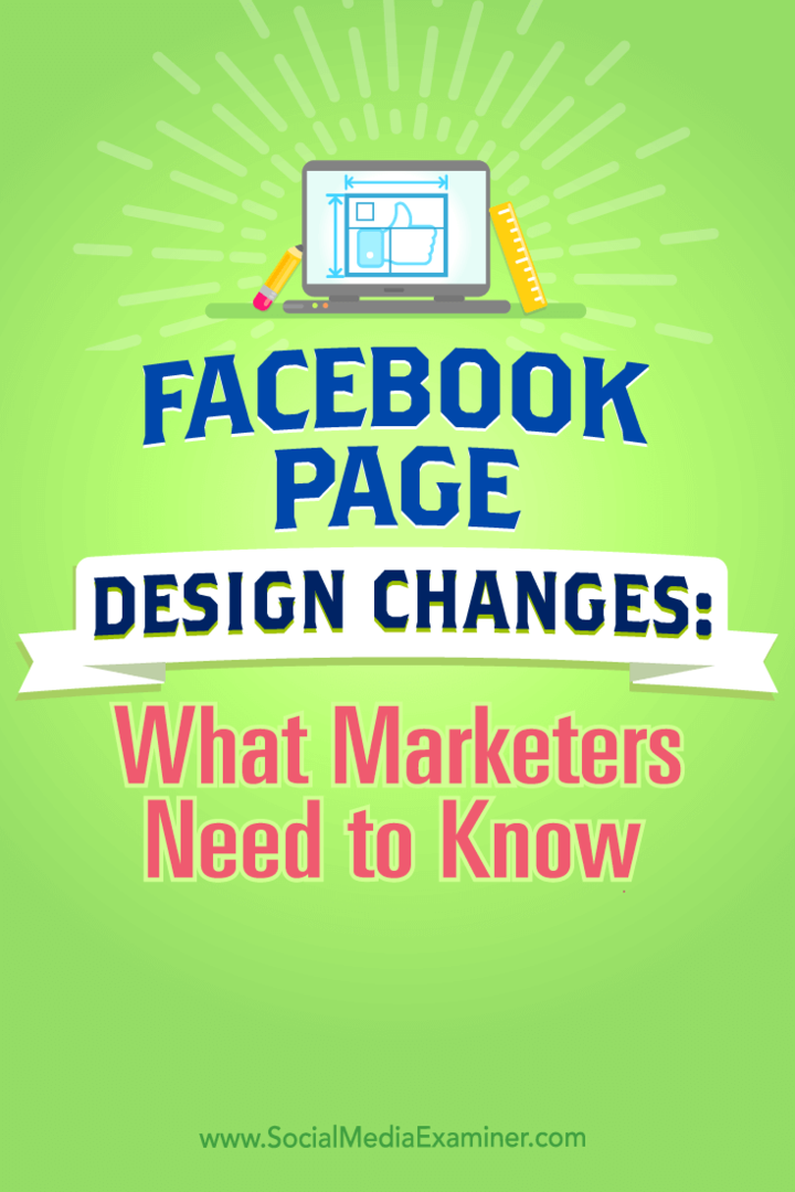 Tip til ændringer af Facebook-sidedesign og hvad marketingfolk har brug for at vide.