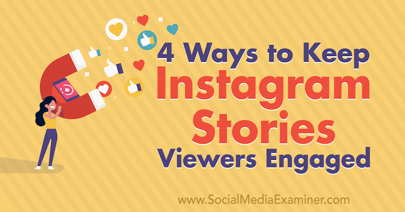 4 måder at holde Instagram-historier seere engageret af Jason Hsiao på Social Media Examiner.