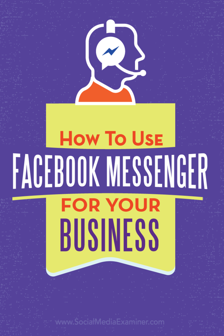 Sådan bruges Facebook Messenger til din virksomhed: Social Media Examiner