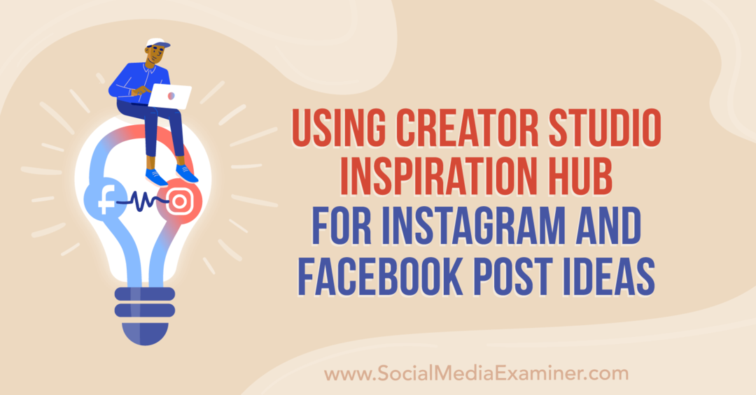 Brug af Creator Studio Inspiration Hub til Instagram og Facebook Post Idéer af Anna Sonnenberg på Social Media Examiner.