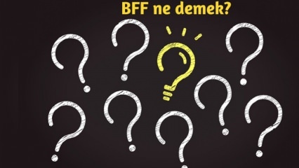 Hvad betyder BFF? Hvordan bruges BFF i det daglige liv? Hvad er BFF (Best Friend Forever) Turkish?