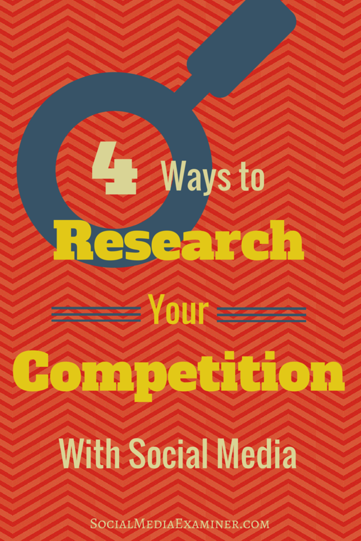 4 måder at undersøge din konkurrence med sociale medier: Social Media Examiner