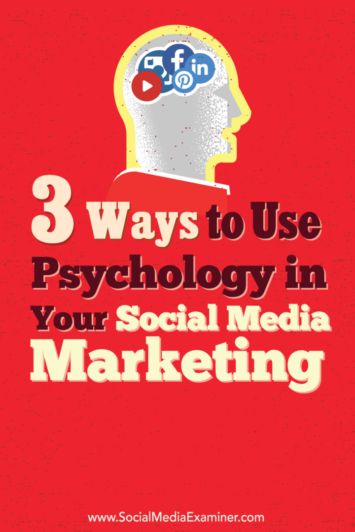 3 måder at bruge psykologi på din sociale mediamarkedsføring: Socialmedieeksaminator