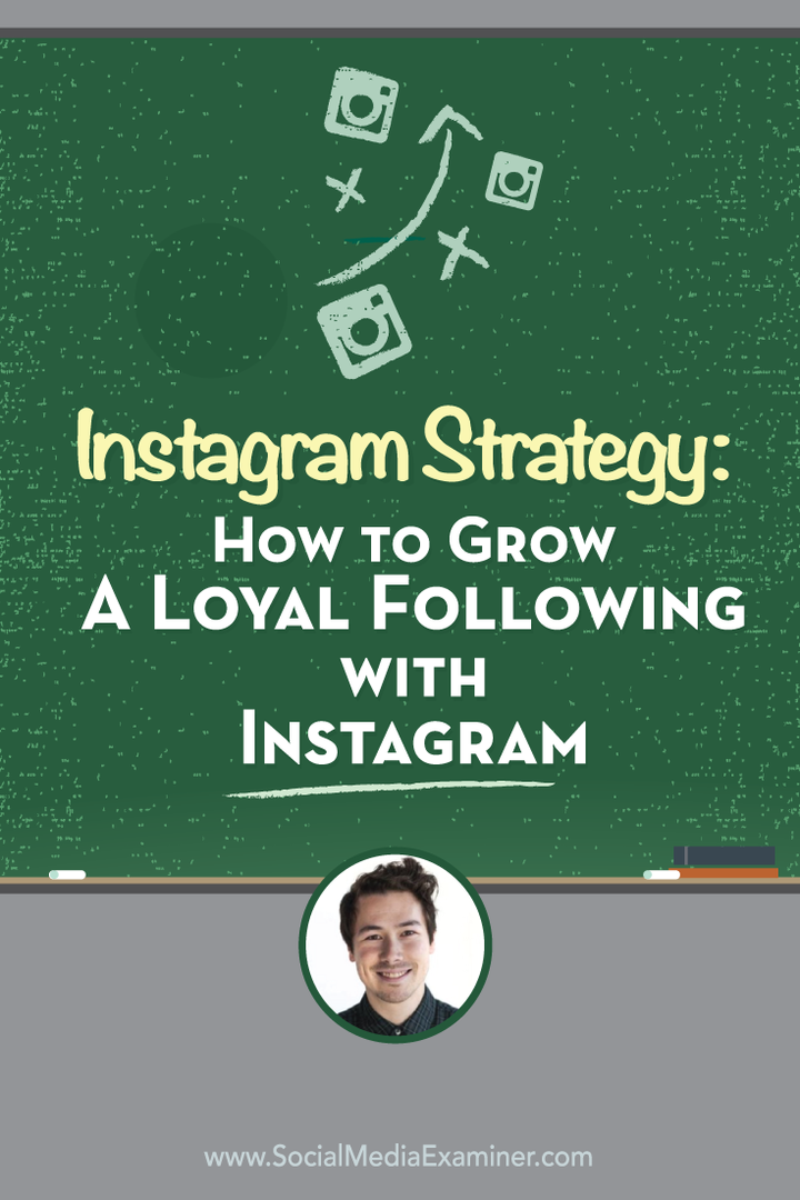Instagram-strategi: Sådan får du en loyal følelse med Instagram: Social Media Examiner