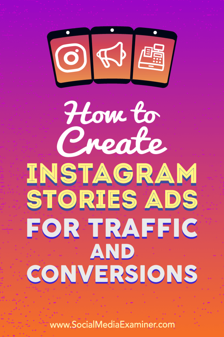 Sådan oprettes Instagram-historierannoncer til trafik og konverteringer af Ana Gotter på Social Media Examiner.