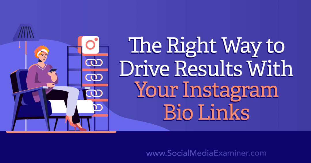 Den rigtige måde at skabe resultater med dine Instagram-biolinks af Social Media Examiner