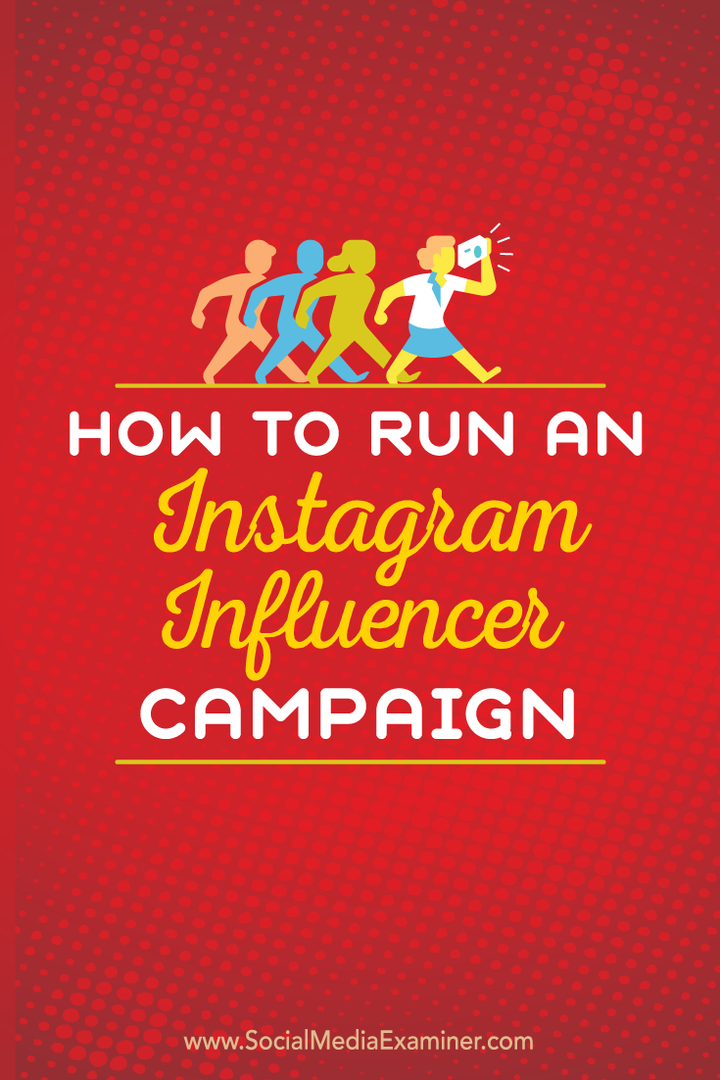 Sådan køres en Instagram Influencer-kampagne: Social Media Examiner