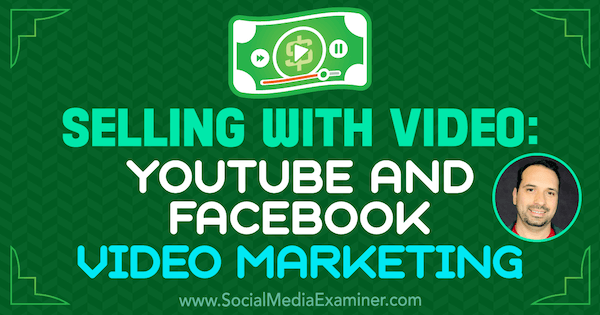Sælger med video: YouTube og Facebook Video Marketing med indsigt fra Jeremy Vest på Social Media Marketing Podcast.