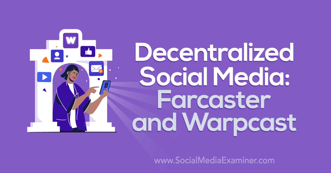 Decentraliserede sociale medier: Farcaster og Warpcast af Social Media Examiner