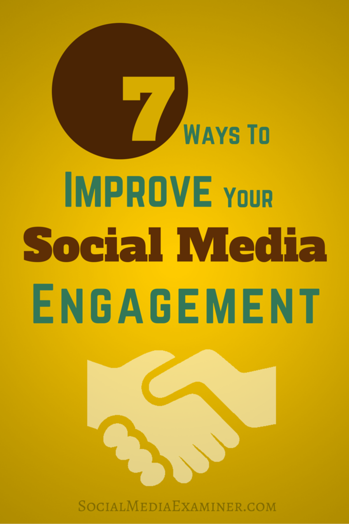 7 måder at forbedre din sociale medieengagement: Socialmedieeksaminator