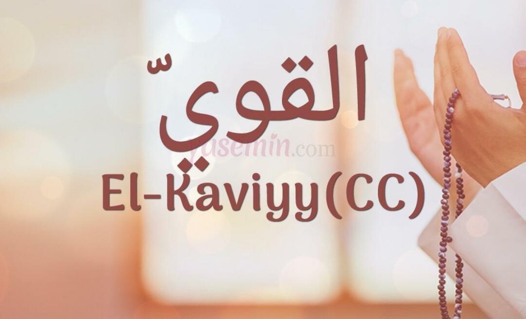 Hvad betyder El-Kaviyy (cc) i Esma-ul Husna? Hvad er al-Kaviyys dyder?