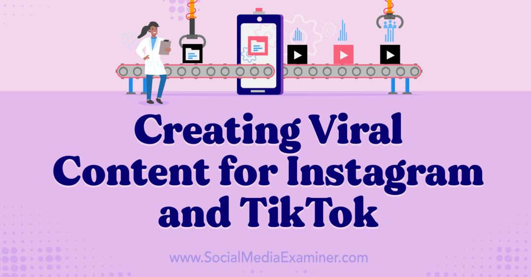 Oprettelse af viralt indhold til Instagram og TikTok: Social Media Examiner