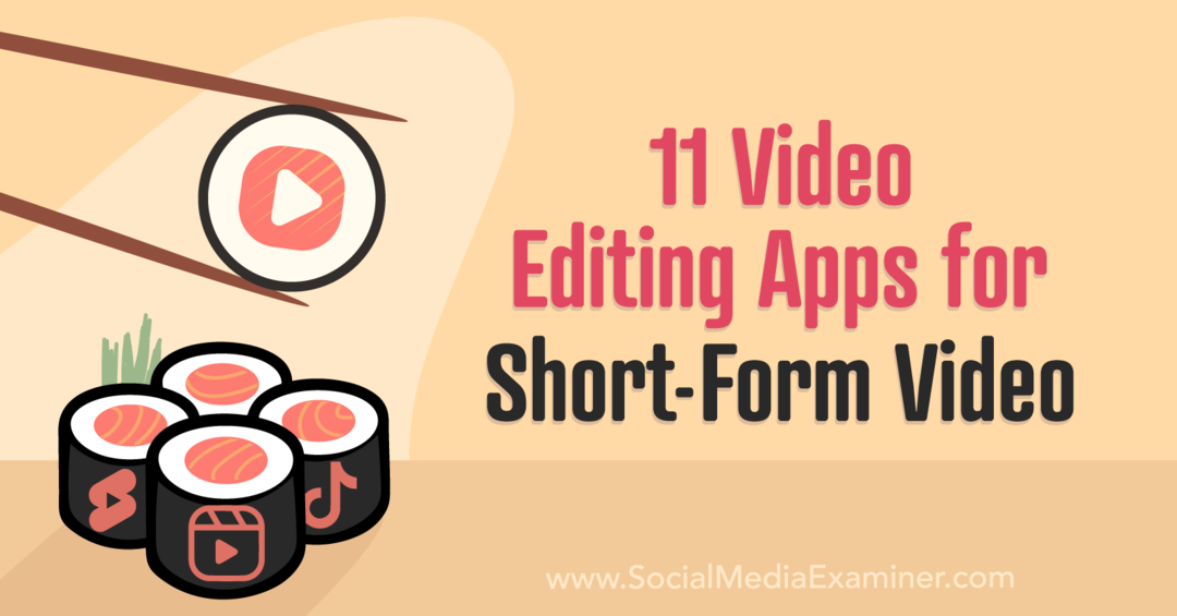 11 Videoredigeringsapps til video i kort format af Social Media Examiner