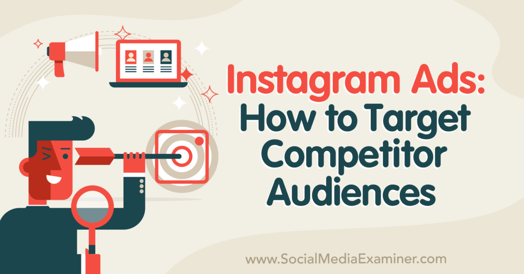 Instagram-annoncer: Sådan målretter du mod konkurrerende målgrupper - Social Media Examiner