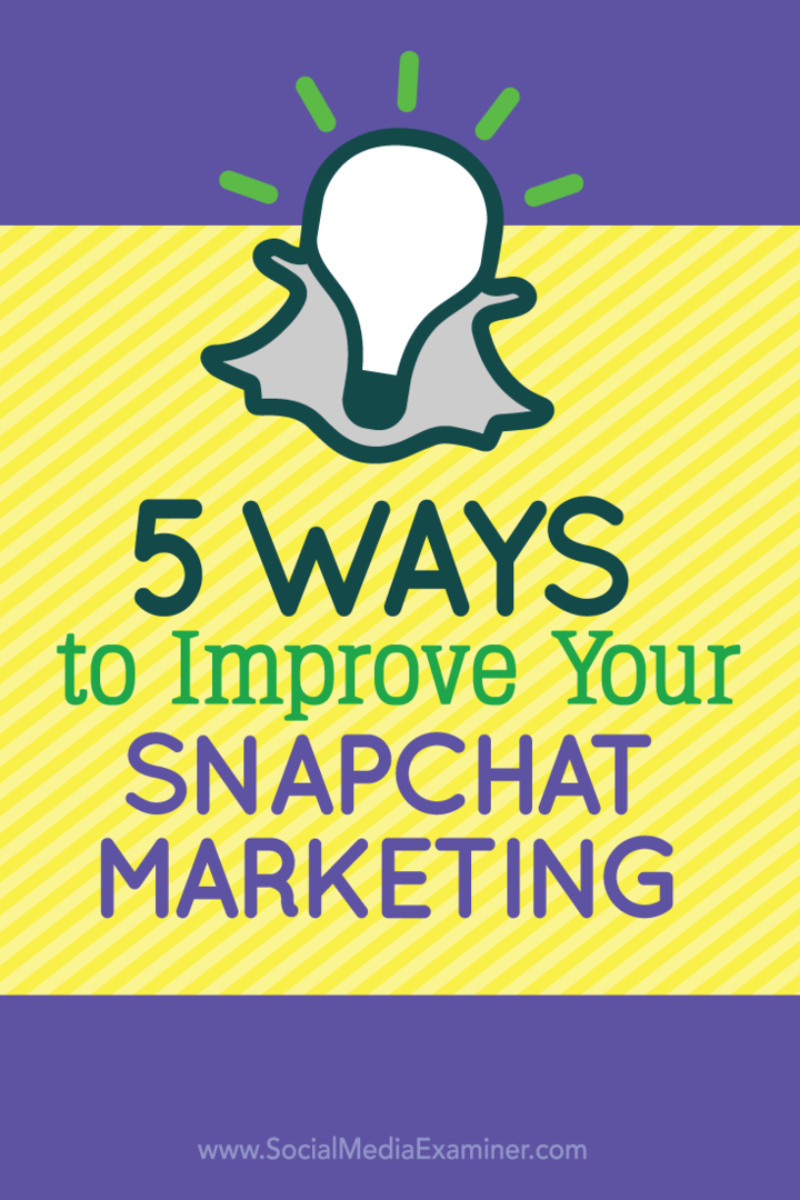 5 måder at forbedre din Snapchat Marketing: Social Media Examiner