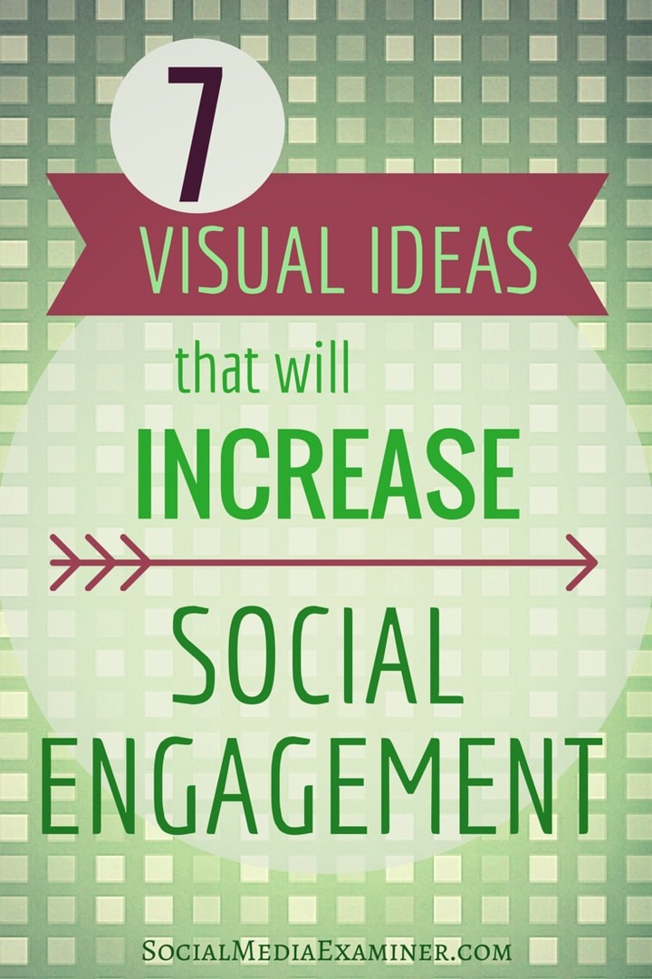 7 visuelle ideer, der vil øge din sociale engagement: Social Media Examiner