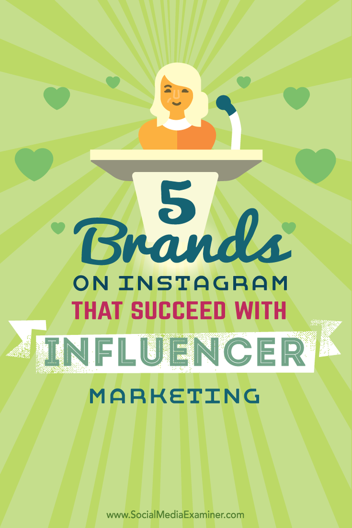 5 mærker på Instagram, der lykkes med influencer marketing: Social Media Examiner