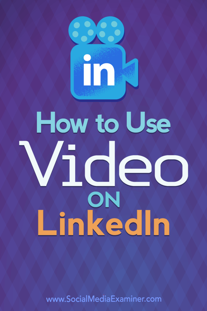 Sådan bruges video på LinkedIn af Viveka Von Rosen på Social Media Examiner.