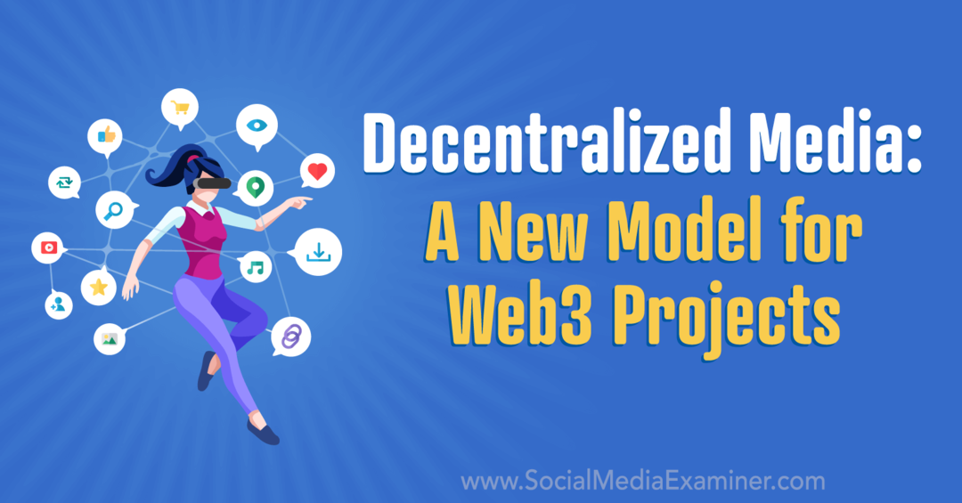Decentraliserede medier: En ny model for Web3-projekter: Social Media Examiner