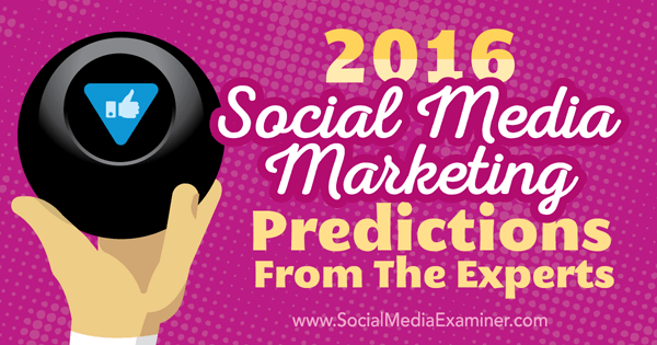 2016 forudsigelser for markedsføring af sociale medier