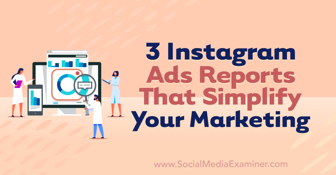 3 Instagram-annoncerapporter, der forenkler din markedsføring af Anna Sonnenberg på Social Media Examiner.