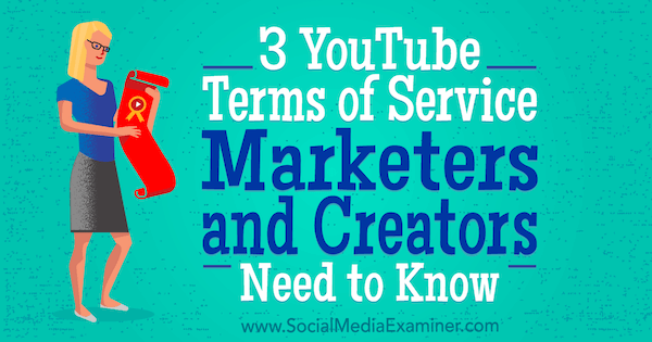 3 YouTube-servicevilkår Markedsførere og skabere skal vide af Sarah Kornblett på Social Media Examiner.