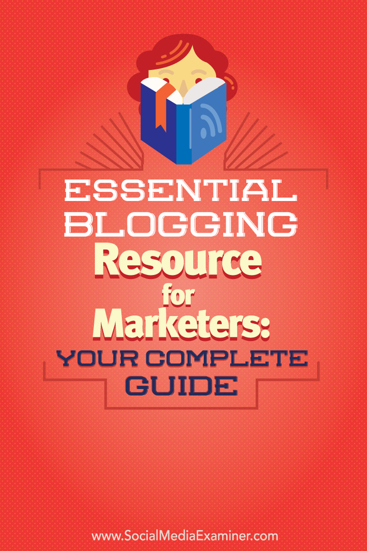Væsentlig blogging-ressource for marketingfolk: Din komplette guide: Social Media Examiner