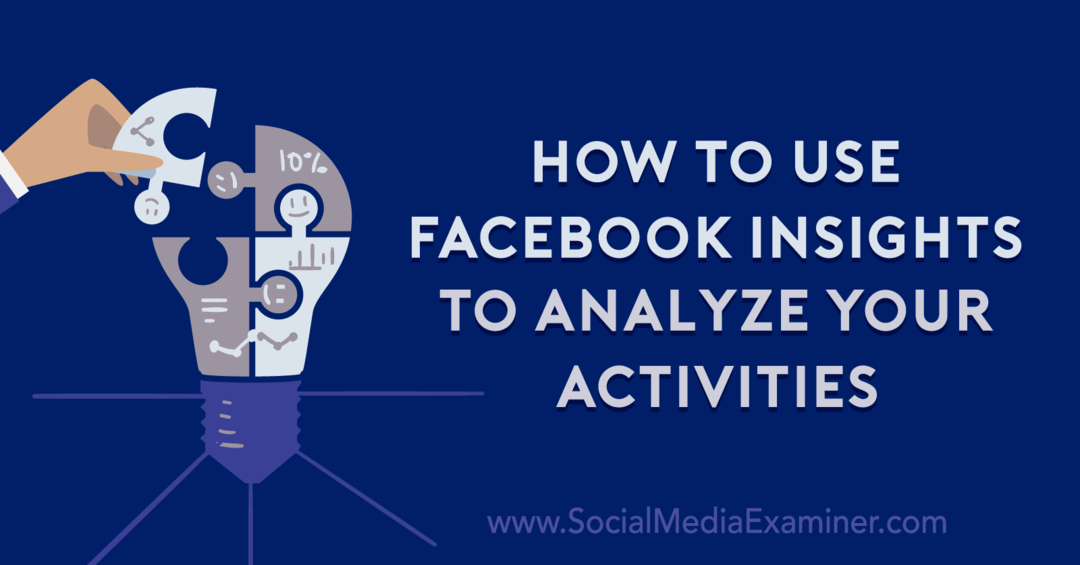 Sådan bruger du Facebook-indsigt til at analysere dine aktiviteter af Anna Sonnenberg