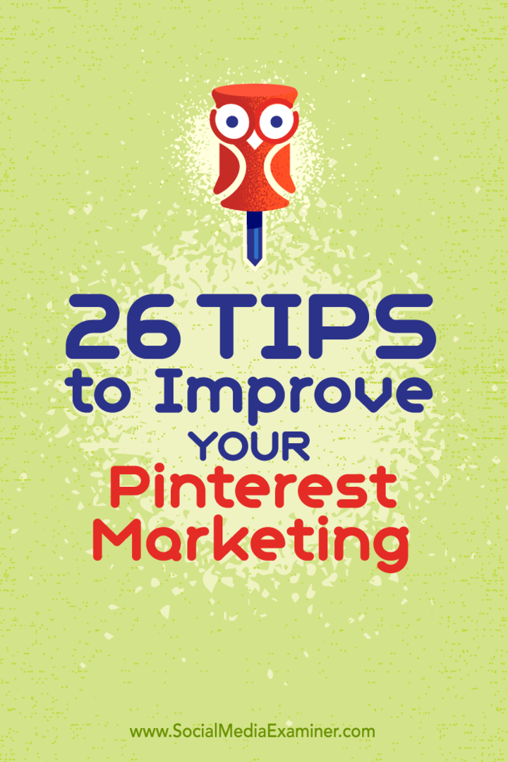 Tips til 26 måder, du kan forbedre din marketing på Pinterest.