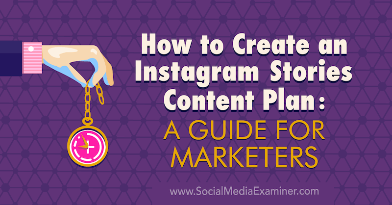 Sådan oprettes en indholdsplan for Instagram-historier: En guide til marketingfolk af Jenn Herman på Social Media Examiner.