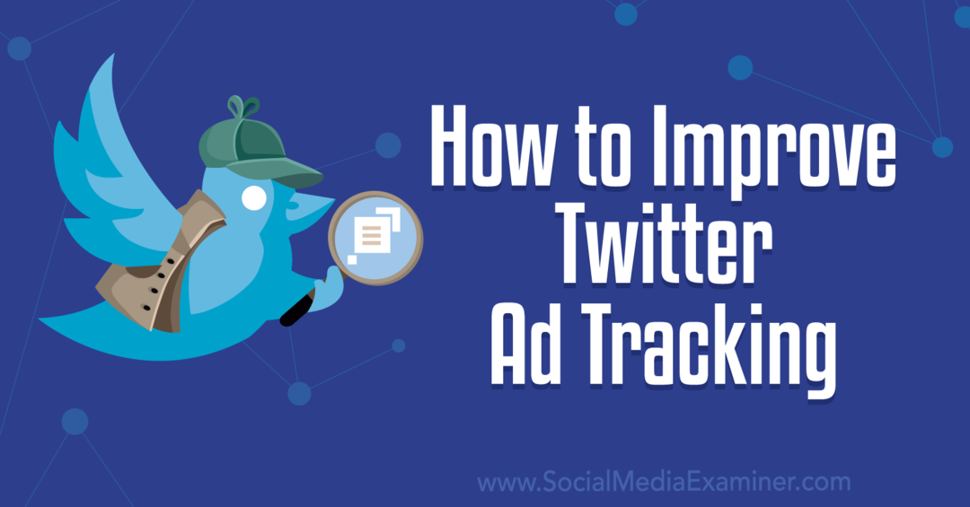 Sådan forbedres Twitter Ad Tracking-Social Media Examiner