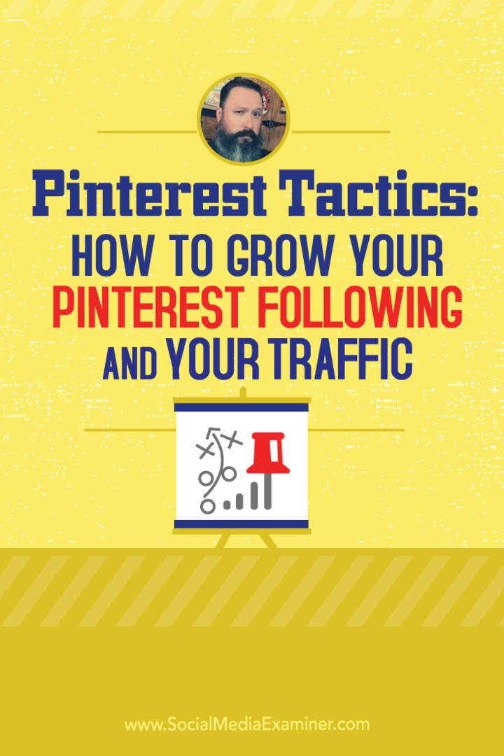 Pinterest-taktik: Sådan vokser du din Pinterest-følg og din trafik: Social Media Examiner