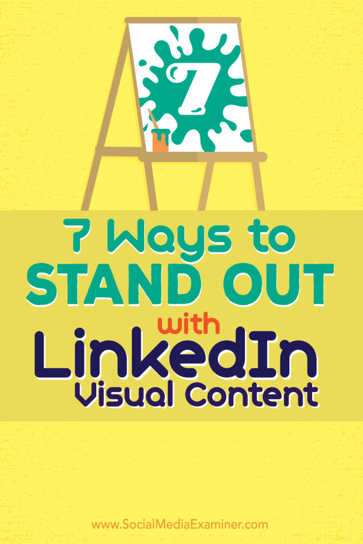 7 måder at skille sig ud med LinkedIn visuelt indhold: Social Media Examiner