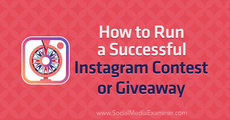Sådan kører du en vellykket Instagram-konkurrence eller Giveaway af Jenn Herman på Social Media Examiner.