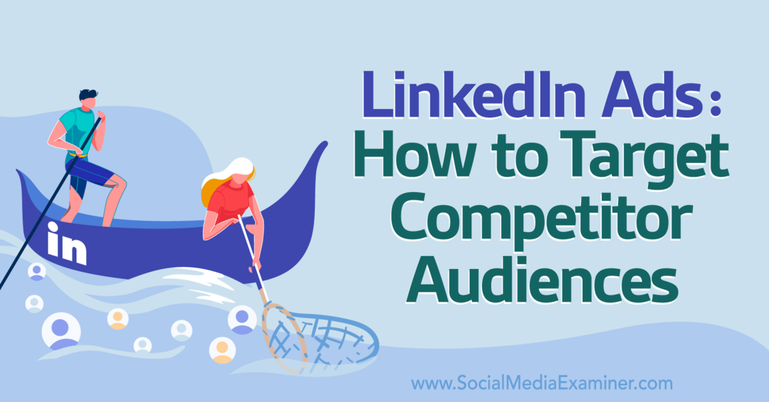 LinkedIn-annoncer: Sådan målretter du mod konkurrerende målgrupper - Social Media Examiner