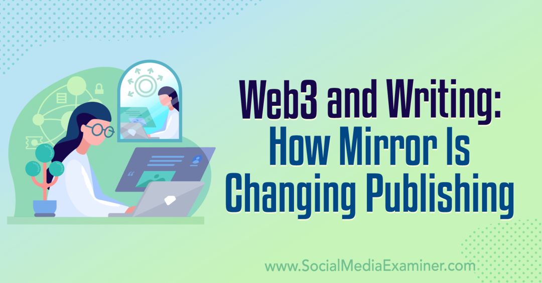 Web3 and Writing: How Mirror Is Changing Publishing: Social Media Examiner