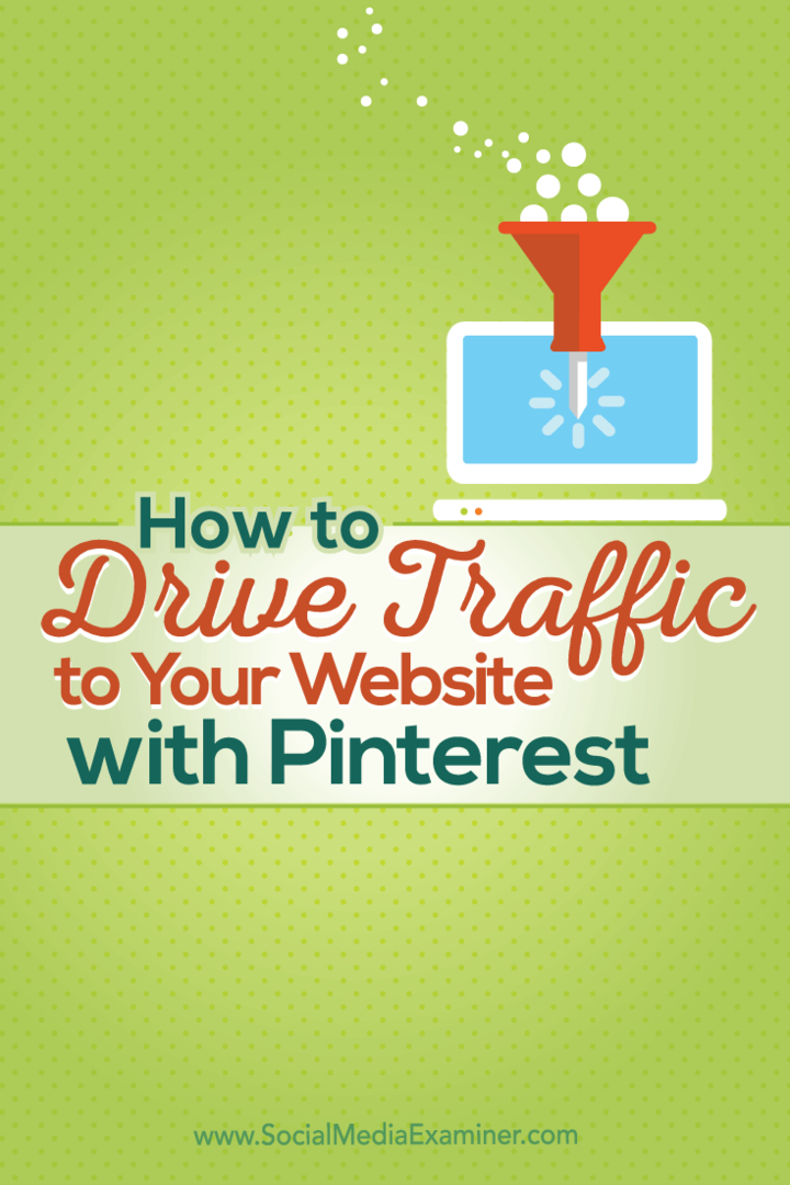 Sådan får du trafik til dit websted med Pinterest: Social Media Examiner
