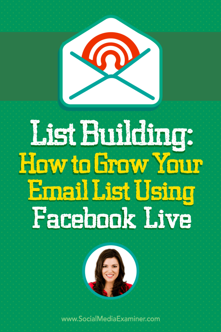 Listeopbygning: Sådan vokser du din e-mail-liste ved hjælp af Facebook Live: Social Media Examiner