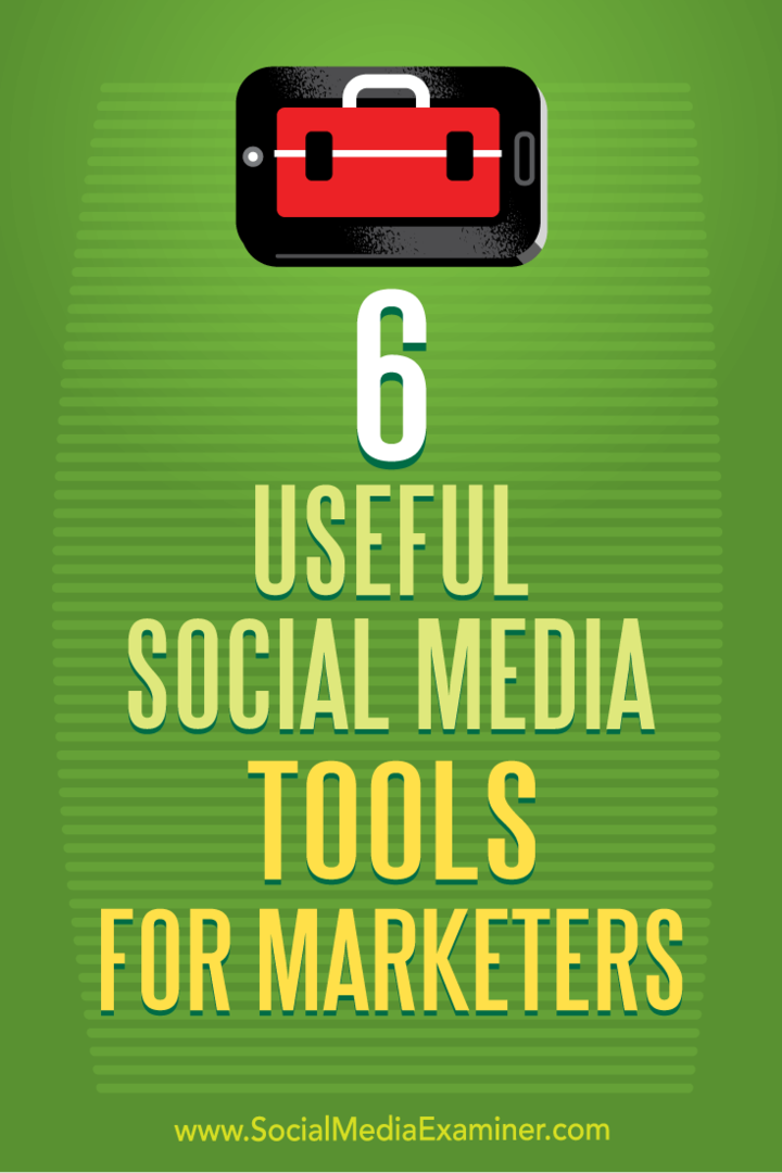 6 Nyttige værktøjer til sociale medier til marketingfolk af Aaron Agius på Social Media Examiner.