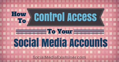 kontrollere adgang til sociale mediekonti