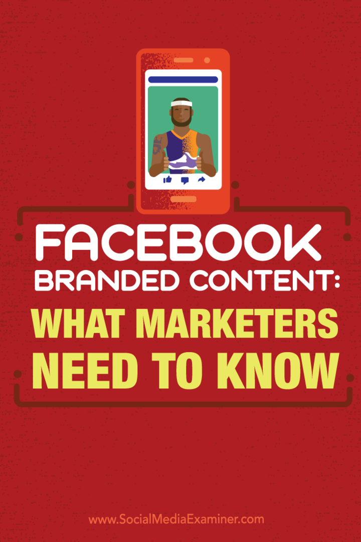 Facebook-mærket indhold: Hvad marketingfolk har brug for at vide: Social Media Examiner
