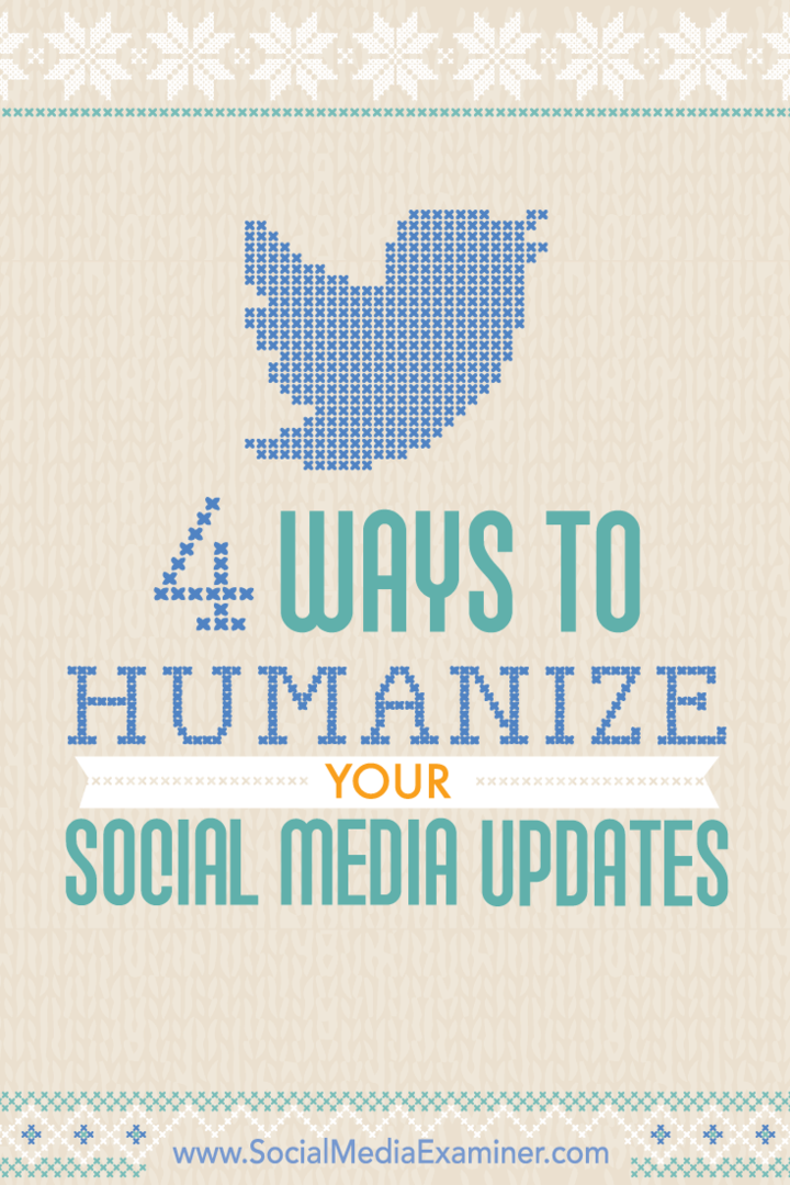 4 måder at humanisere dine opdateringer på sociale medier: Social Media Examiner