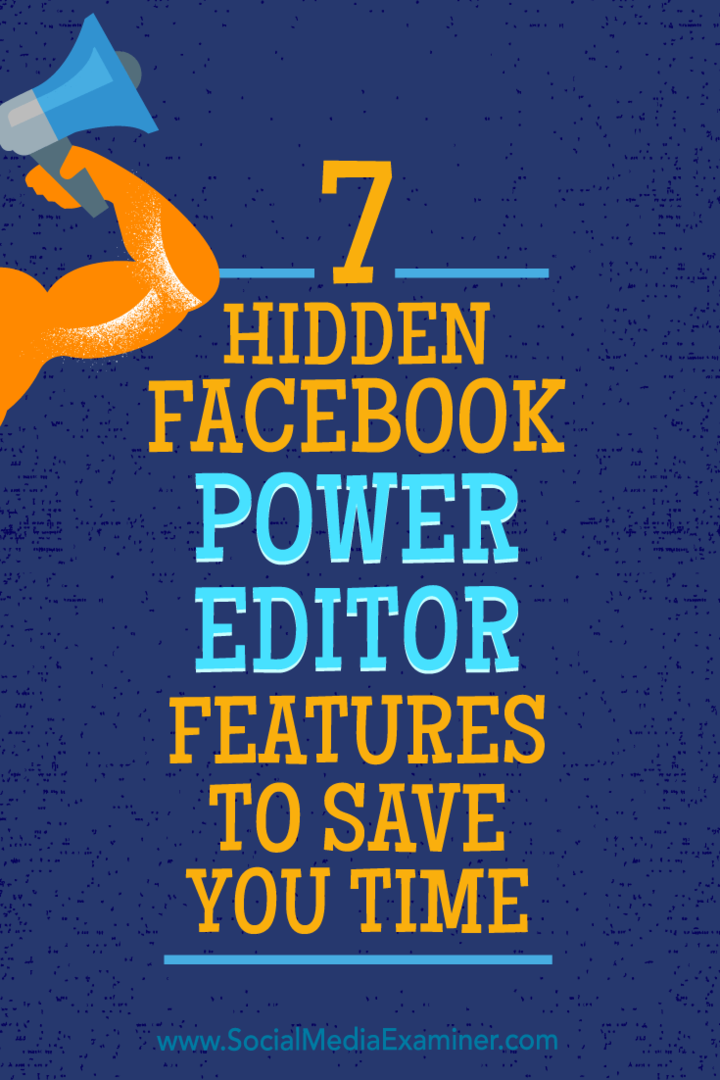 7 skjulte Facebook Power Editor-funktioner, der sparer dig tid af JD Prater på Social Media Examiner.