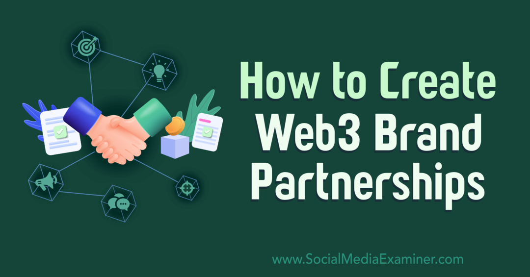 Sådan opretter du Web3 Brand Partnerships: Social Media Examiner