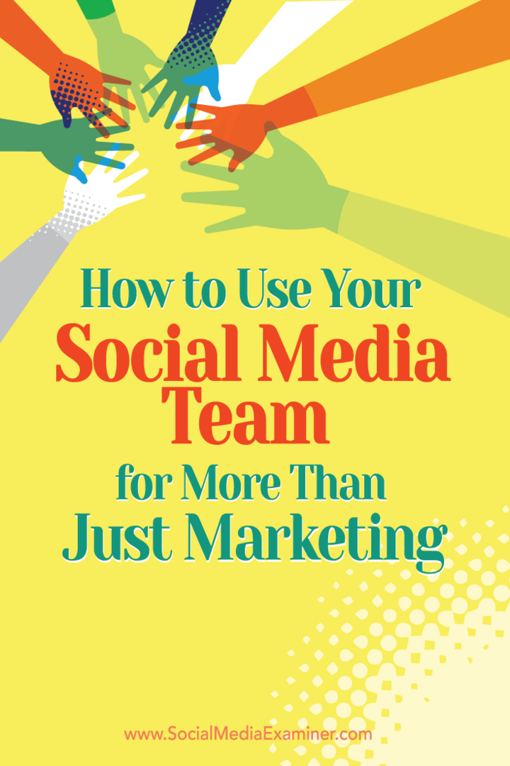 Sådan bruger du dit sociale mediehold mere end bare markedsføring: Socialmedieeksaminator