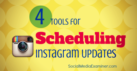 fire værktøjer, du kan bruge til at planlægge Instagram-indlæg.