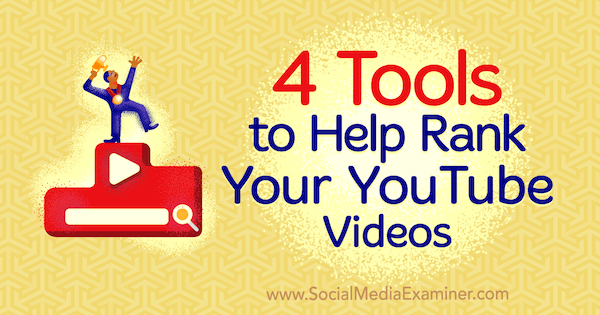 4 værktøjer til at rangordne dine YouTube-videoer af Syed Balkhi på Social Media Examiner.